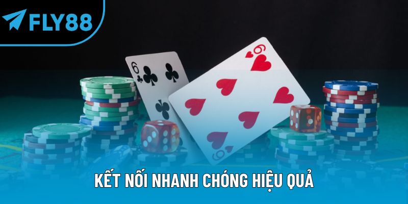 Kết nối nhanh chóng hiệu quả