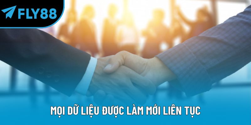 Mọi dữ liệu được làm mới liên tục