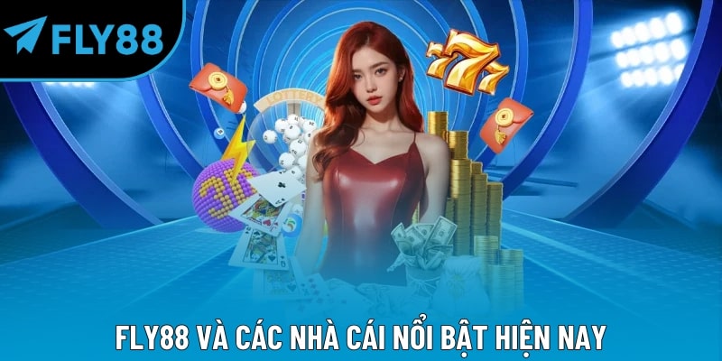 Fly88 và các nhà cái nổi bật hiện nay